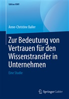 Anne-Christine Baller - Zur Bedeutung von Vertrauen für den Wissenstransfer in Unternehmen