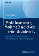 Frauke Gerlach - [Media Governance] Moderne Staatlichkeit in Zeiten des Internets