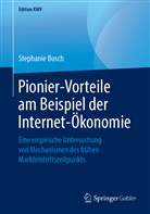 Stephanie Busch - Pionier-Vorteile am Beispiel der Internet-Ökonomie