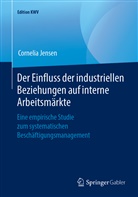 Cornelia Jensen - Der Einfluss der industriellen Beziehungen auf interne Arbeitsmärkte