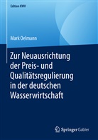 Mark Oelmann - Zur Neuausrichtung der Preis- und Qualitätsregulierung in der deutschen Wasserwirtschaft
