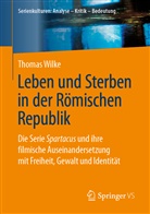 Thomas Wilke - Leben und Sterben im Alten Rom