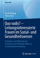 Türkan Ayan, Eva Brüning, Eva M Brüning, Eva M. Brüning - Quo vadis? - Leitungsinteressierte Frauen im Sozial- und Gesundheitswesen