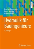 Raine Feldhaus, Rainer Feldhaus, Ekkehar Heinemann, Ekkehard Heinemann, Chris Jokiel, Christian Jokiel - Hydraulik für Bauingenieure