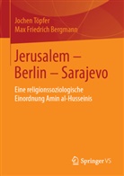 Max Friedrich Bergmann, Joche Töpfer, Jochen Töpfer - Jerusalem - Berlin - Sarajevo