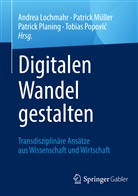 Andrea Lochmahr, Eva Lochmahr, Patric Müller, Patrick Müller, Patrick Planing, Patrick Planing u a... - Digitalen Wandel gestalten