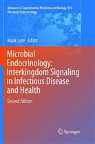 Mar Lyte, Mark Lyte - Microbial Endocrinology: Interkingdom Signaling in Infectious Disease and Health