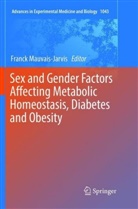 Franc Mauvais-Jarvis, Franck Mauvais-Jarvis - Sex and Gender Factors Affecting Metabolic Homeostasis, Diabetes and Obesity