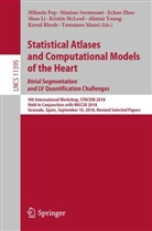 Shuo Li, Tommaso Mansi, Kristin McLeod, Mihaela Pop, Kawal Rhode, Maxim Sermesant... - Statistical Atlases and Computational Models of the Heart. Atrial Segmentation and LV Quantification Challenges