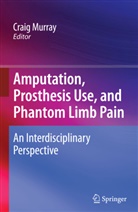 Crai Murray, Craig Murray - Amputation, Prosthesis Use, and Phantom Limb Pain