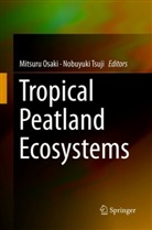 Mitsur Osaki, Mitsuru Osaki, Tsuji, Tsuji, Nobuyuki Tsuji - Tropical Peatland Ecosystems