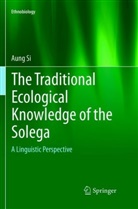 Aung Si - The Traditional Ecological Knowledge of the Solega