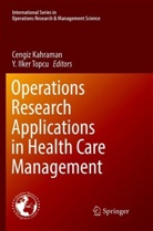 Ilker Topcu, Ilker Topcu, Cengi Kahraman, Cengiz Kahraman, Y. Ilker Topcu - Operations Research Applications in Health Care Management