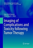 Bäuerle, Bäuerle, Tobias Bäuerle, Hans-Ulric Kauczor, Hans-Ulrich Kauczor - Imaging of Complications and Toxicity following Tumor Therapy
