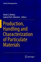 Hen G Merkus, Henk G Merkus, M H Meesters, M H Meesters, Gabriel M. H. Meesters, Gabriel M.H. Meesters... - Production, Handling and Characterization of Particulate Materials