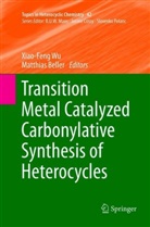 Beller, Beller, Matthias Beller, Xiao-Fen Wu, Xiao-Feng Wu - Transition Metal Catalyzed Carbonylative Synthesis of Heterocycles