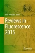 Chri D Geddes, Chris D Geddes, Chris D. Geddes - Reviews in Fluorescence 2015