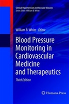 Willia B White, William B White, William B. White - Blood Pressure Monitoring in Cardiovascular Medicine and Therapeutics