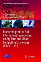 Neelanarayanan, Neelanarayanan, V. Neelanarayanan, Vijayakumar, V Vijayakumar, V. Vijayakumar - Proceedings of the 3rd International Symposium on Big Data and Cloud Computing Challenges (ISBCC - 16')