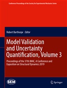 Rober Barthorpe, Robert Barthorpe - Model Validation and Uncertainty Quantification, Volume 3