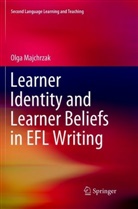 Olga Majchrzak - Learner Identity and Learner Beliefs in EFL Writing