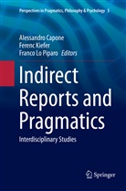 Alessandro Capone, Feren Kiefer, Ferenc Kiefer, Franco Lo Piparo - Indirect Reports and Pragmatics