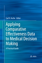 Car Asche, Carl Asche - Applying Comparative Effectiveness Data to Medical Decision Making
