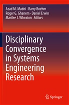 Barr Boehm, Barry Boehm, Daniel Erwin, Roger G Ghanem et al, Roger G. Ghanem, Azad M. Madni... - Disciplinary Convergence in Systems Engineering Research