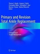 Gregory C. Berlet, Christopher Bibbo, Christopher Bibbo et al, Gregor C Berlet, Gregory C Berlet, Christopher F. Hyer... - Primary and Revision Total Ankle Replacement