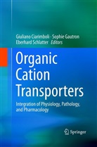 Giuliano Ciarimboli, Sophi Gautron, Sophie Gautron, Eberhard Schlatter - Organic Cation Transporters
