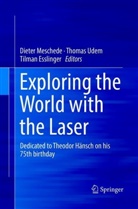 Tilman Esslinger, Dieter Meschede, Thoma Udem, Thomas Udem - Exploring the World with the Laser