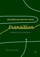 Wumaier Yilamu - Neoliberalism and Post-Soviet Transition