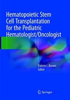 Valerie I. Brown, Valeri I Brown, Valerie I Brown - Hematopoietic Stem Cell Transplantation for the Pediatric Hematologist/Oncologist