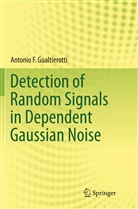 Antonio F Gualtierotti, Antonio F. Gualtierotti - Detection of Random Signals in Dependent Gaussian Noise