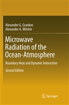 Alexander Grankov, Alexander G Grankov, Alexander G. Grankov, Alexander A Milshin, Alexander A. Milshin - Microwave Radiation of the Ocean-Atmosphere
