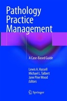 Lewis A. Hassell, Michae L Talbert, Michael L Talbert, Jane Pine Wood, Michael L. Talbert, Jane Pine Wood - Pathology Practice Management