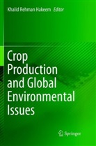 Khalid Rehman Hakeem, Khali Rehman Hakeem, Khalid Rehman Hakeem - Crop Production and Global Environmental Issues