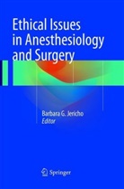 Barbar G Jericho, Barbara G Jericho, Barbara G. Jericho - Ethical Issues in Anesthesiology and Surgery
