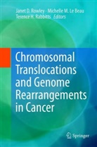 Terence H Rabbitts, Michelle M. Le Beau, Michell M Le Beau, Michelle M Le Beau, Terence H. Rabbitts, Janet D. Rowley - Chromosomal Translocations and Genome Rearrangements in Cancer
