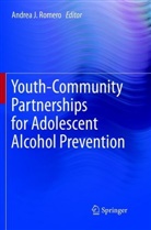 Andre J Romero, Andrea J Romero, Andrea J. Romero - Youth-Community Partnerships for Adolescent Alcohol Prevention