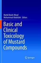 Abdollahi, Abdollahi, Mohammad Abdollahi, Mahd Balali-Mood, Mahdi Balali-Mood - Basic and Clinical Toxicology of Mustard Compounds