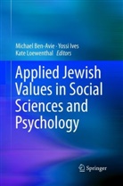 Michael Ben-Avie, Yoss Ives, Yossi Ives, Kate Loewenthal - Applied Jewish Values in Social Sciences and Psychology