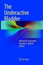 Michae B Chancellor, Michael B Chancellor, C Diokno, C Diokno, Michael B. Chancellor, Ananias C. Diokno - The Underactive Bladder