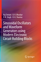 D Bhaskar, D R Bhaskar, D. R. Bhaskar, Ra Senani, Raj Senani, R. K. Sharma... - Sinusoidal Oscillators and Waveform Generators using Modern Electronic Circuit Building Blocks