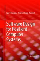 Igo Schagaev, Igor Schagaev, Kaegi Thomas - Software Design for Resilient Computer Systems