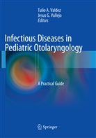 Tuli Valdez, Tulio Valdez, Vallejo, Vallejo, Jesus Vallejo - Infectious Diseases in Pediatric Otolaryngology