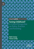 Fiona Corby, Ro Creasy, Rob Creasy - Taming Childhood?