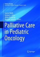 Momcilo Jankovic, Barbara L. Jones, Ulrika Kreicbergs, Ulrika Kreicbergs et al, Barbar L Jones, Barbara L Jones... - Palliative Care in Pediatric Oncology