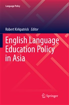 Rober Kirkpatrick, Robert Kirkpatrick - English Language Education Policy in Asia