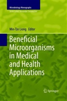 Min-Tz Liong, Min-Tze Liong - Beneficial Microorganisms in Medical and Health Applications
